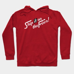 Ship it on the Frisco Hoodie